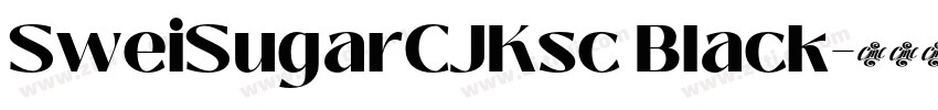 SweiSugarCJKsc Black字体转换